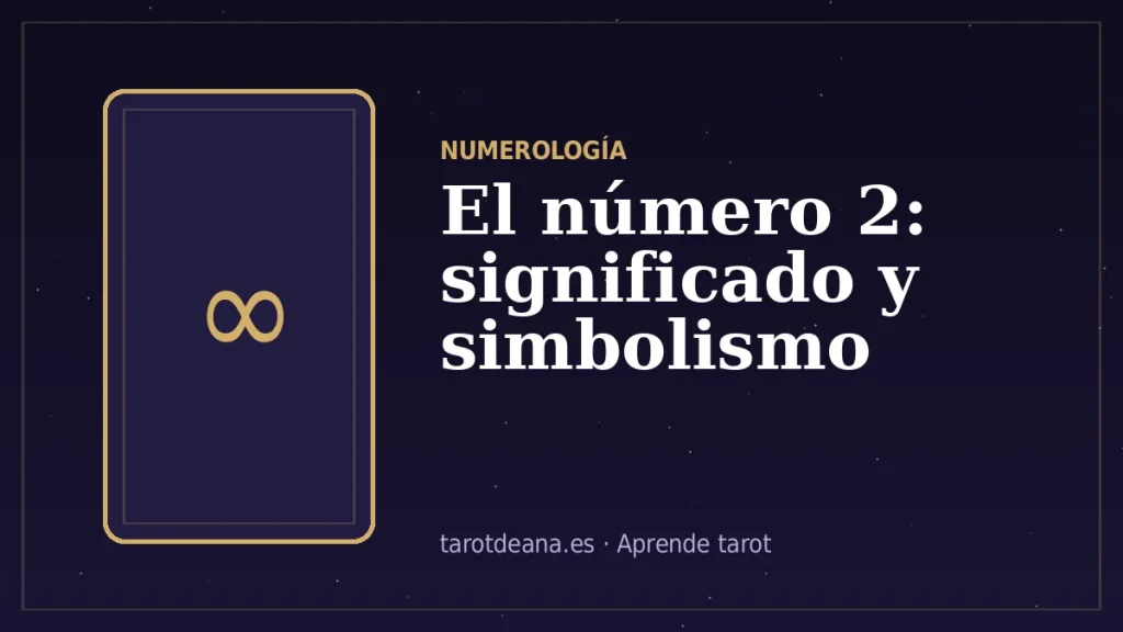 El número 2: significado y simbolismo | Tarot de Ana