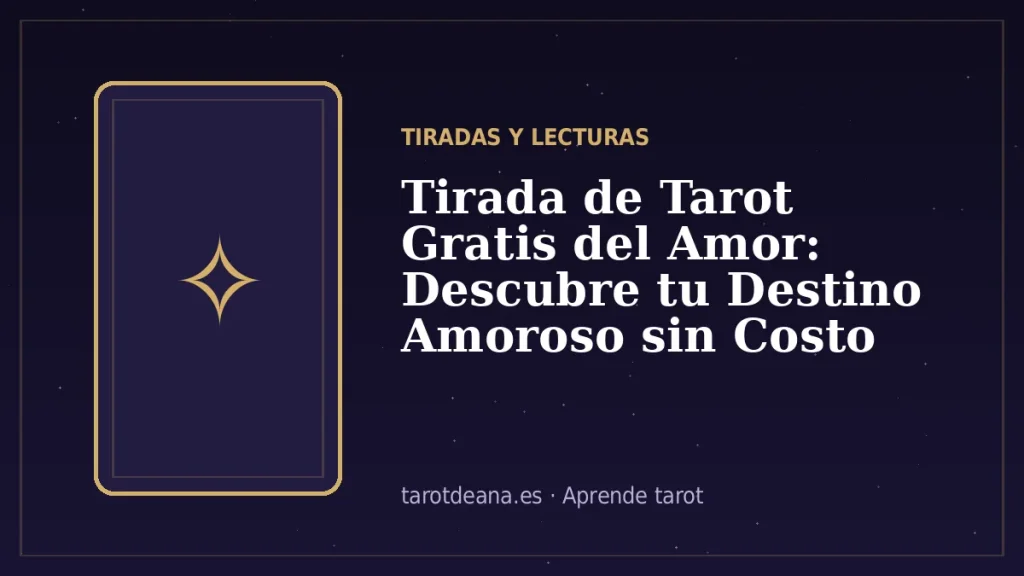 Tirada de Tarot Gratis del Amor: Descubre tu Destino Amoroso sin Costo | Tarot de Ana
