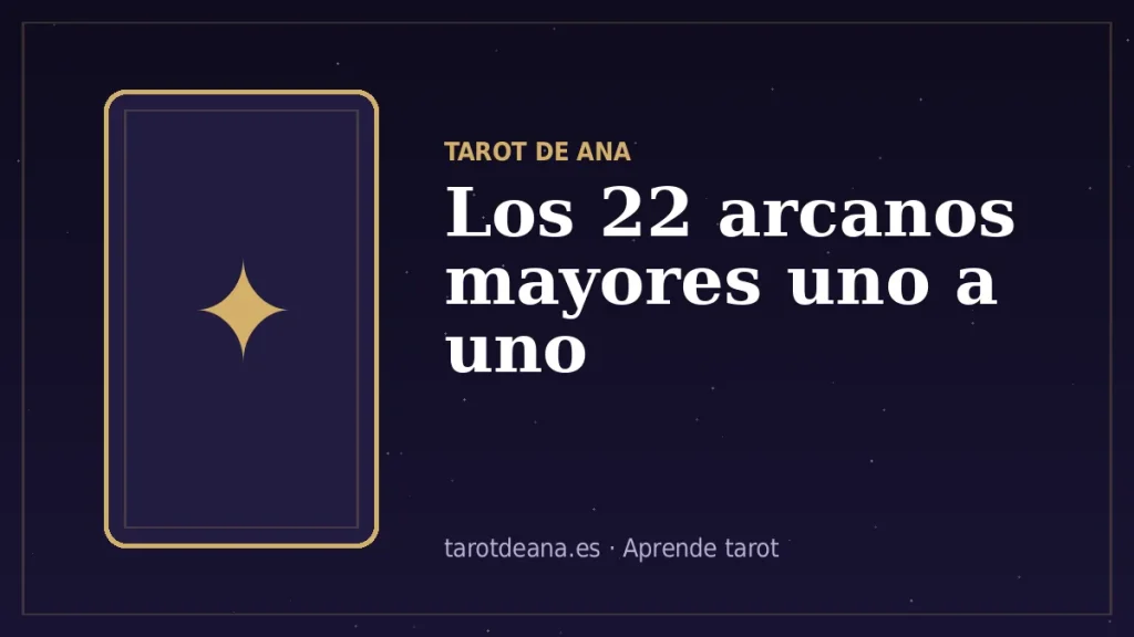 Los 22 arcanos mayores uno a uno | Tarot de Ana