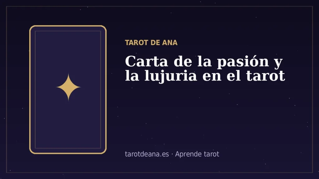 Carta de la pasión y la lujuria en el tarot | Tarot de Ana