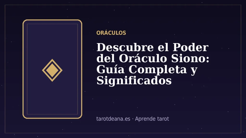 Descubre el Poder del Oráculo Siono: Guía Completa y Significados | Tarot de Ana