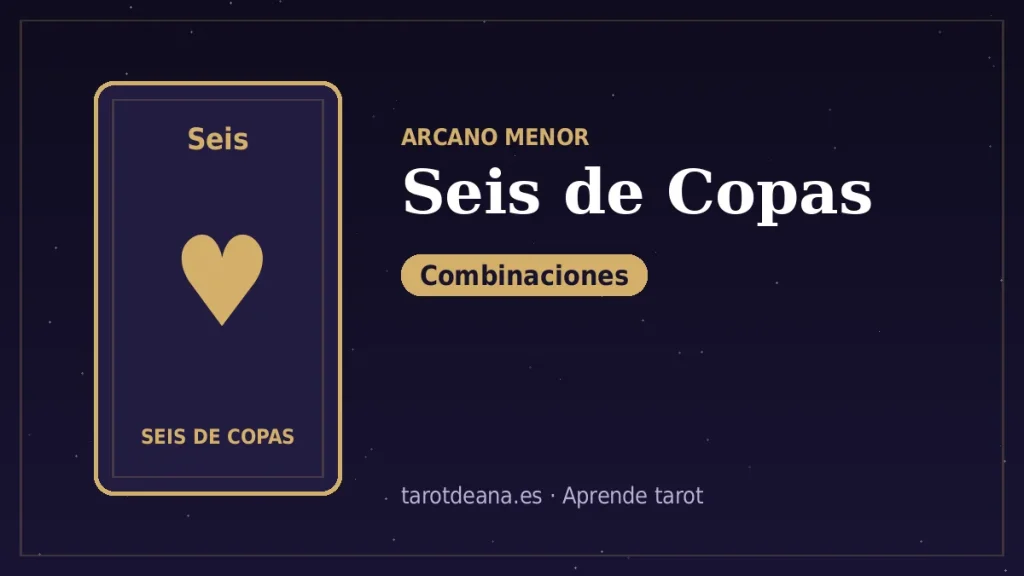 Seis de Copas – Combinaciones | Tarot de Ana