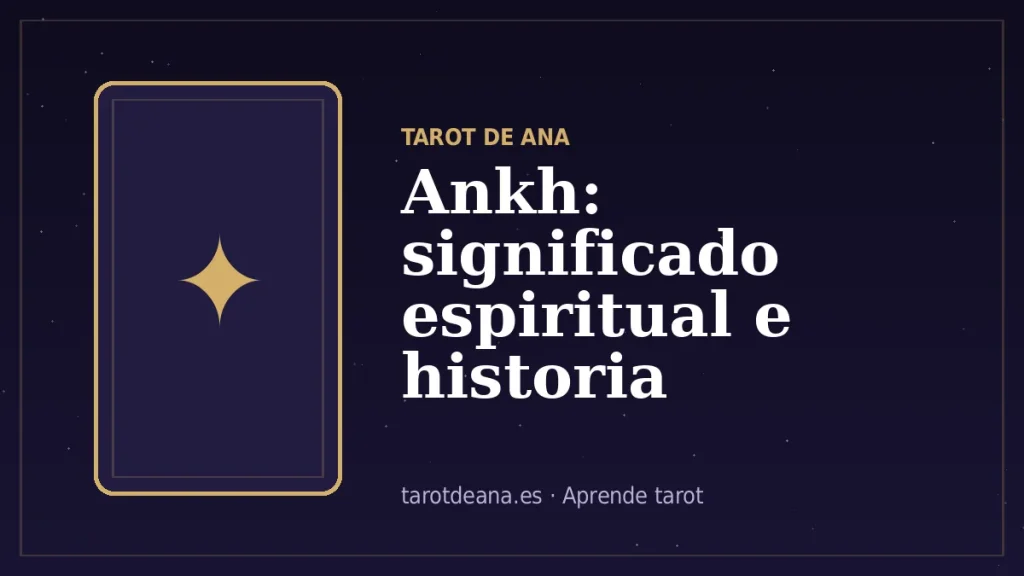 Ankh: significado espiritual e historia | Tarot de Ana