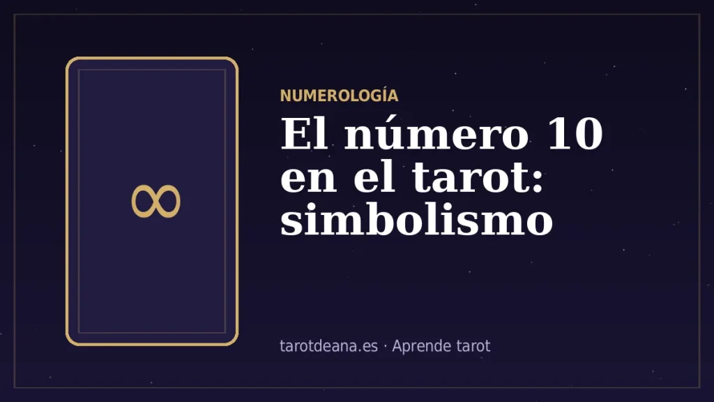 El número 10 en el tarot: simbolismo | Tarot de Ana
