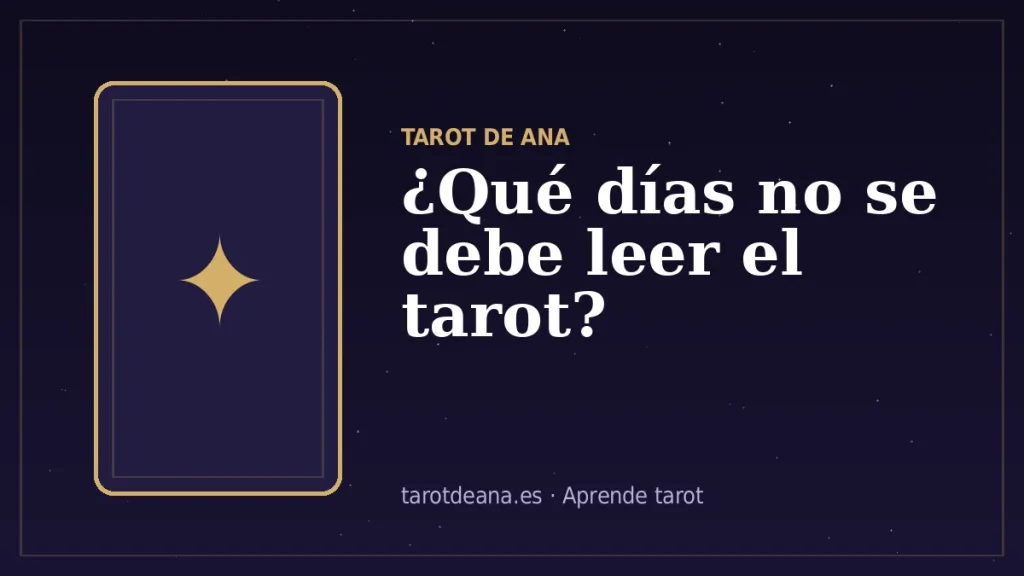 ¿Qué días no se debe leer el tarot? | Tarot de Ana