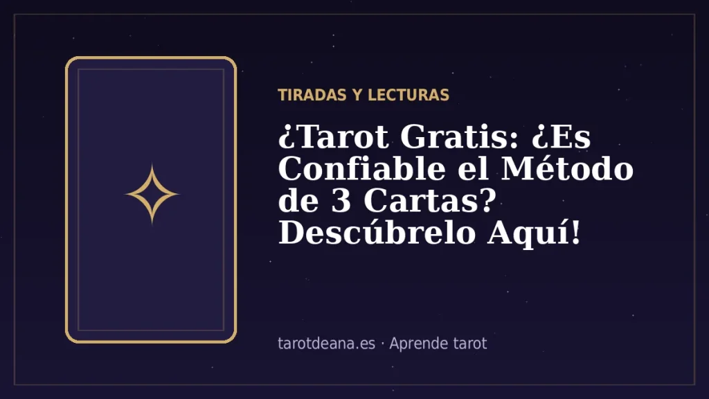 ¿Tarot Gratis: ¿Es Confiable el Método de 3 Cartas? Descúbrelo Aquí! | Tarot de Ana