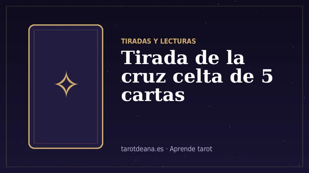 Tirada de la cruz celta de 5 cartas | Tarot de Ana