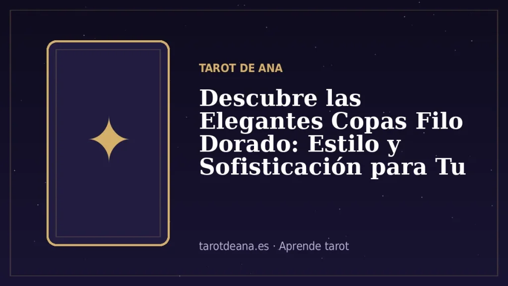 Descubre las Elegantes Copas Filo Dorado: Estilo y Sofisticación para Tu Mesa | Tarot de Ana