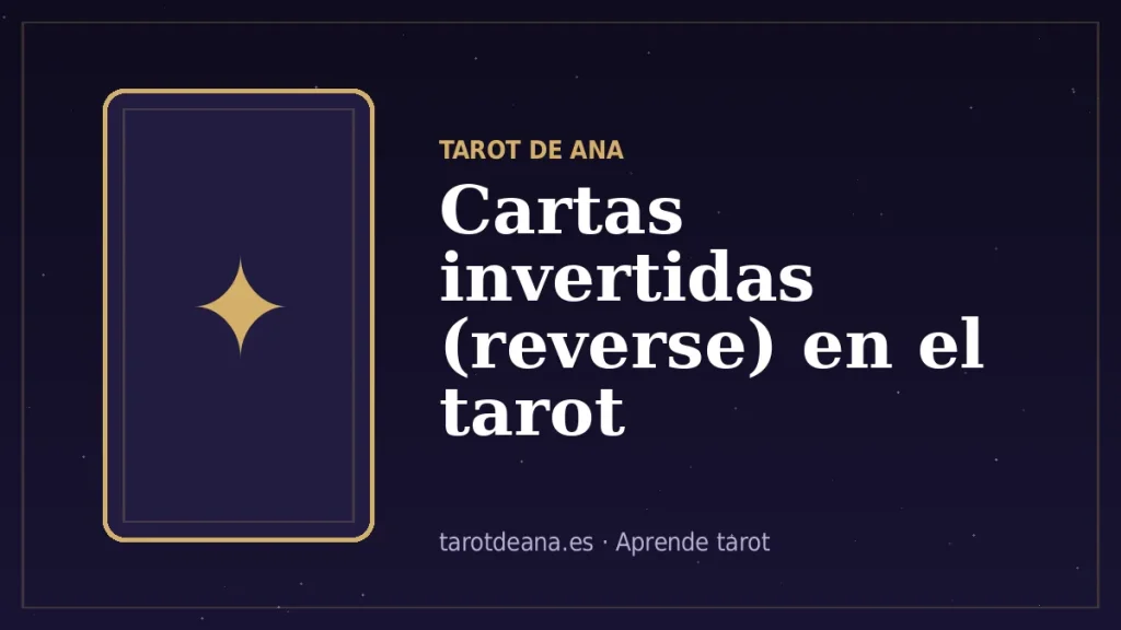 Cartas invertidas (reverse) en el tarot | Tarot de Ana