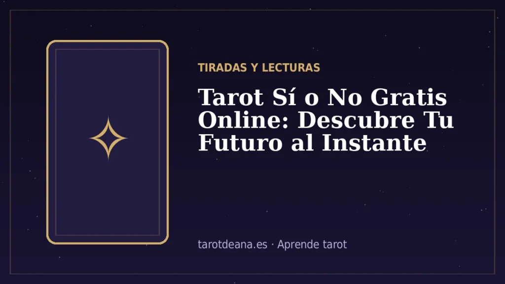 Tarot Sí o No Gratis Online: Descubre Tu Futuro al Instante | Tarot de Ana