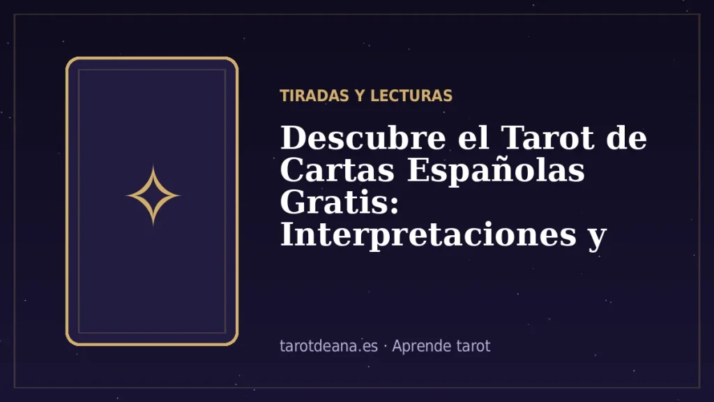 Descubre el Tarot de Cartas Españolas Gratis: Interpretaciones y Lecturas en Línea | Tarot de Ana