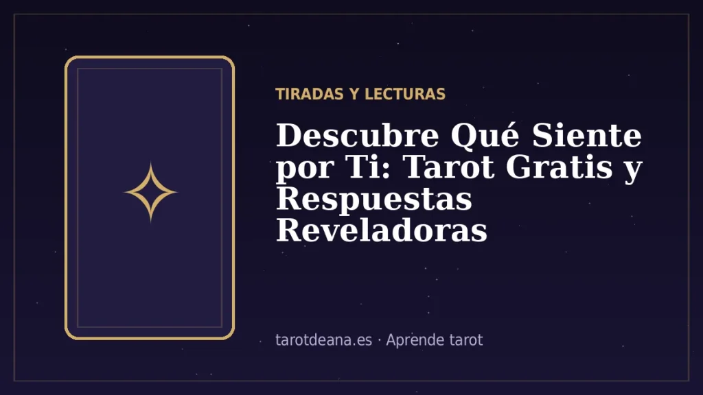 Descubre Qué Siente por Ti: Tarot Gratis y Respuestas Reveladoras | Tarot de Ana