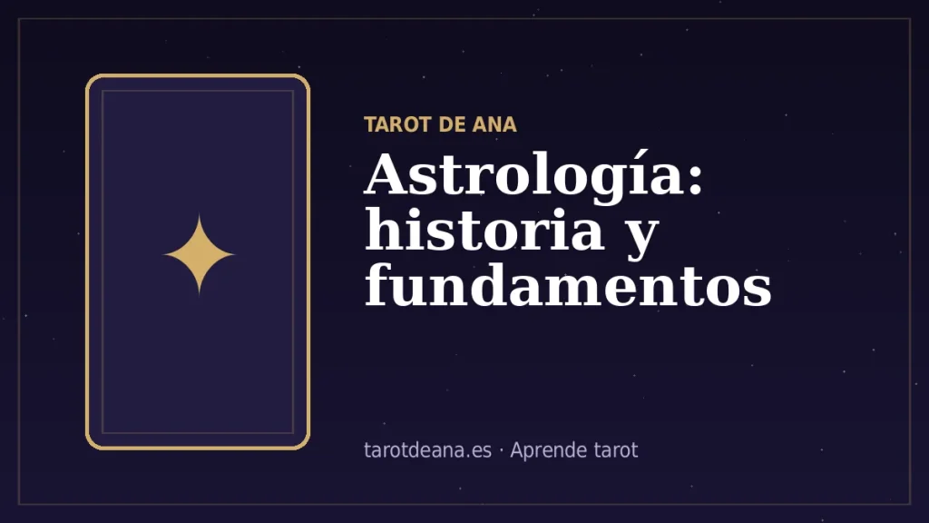 Astrología: historia y fundamentos | Tarot de Ana