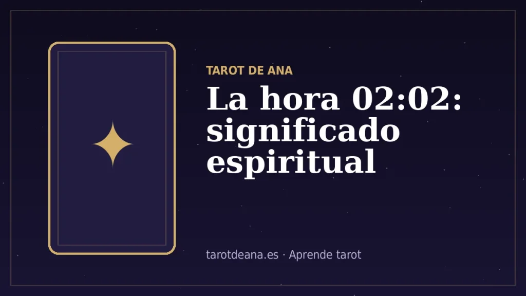 La hora 02:02: significado espiritual | Tarot de Ana