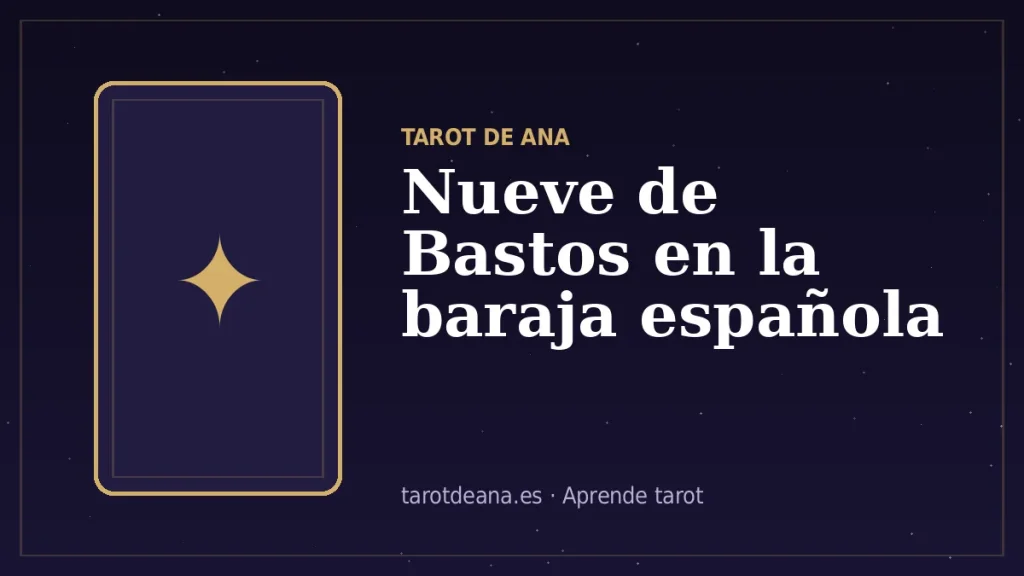 Nueve de Bastos en la baraja española | Tarot de Ana