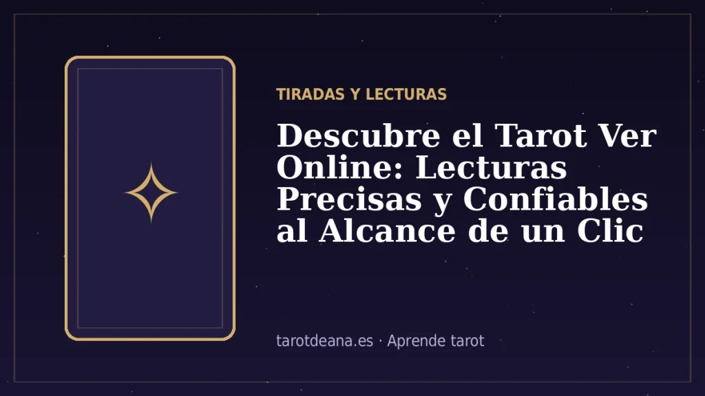 Descubre el Tarot Ver Online: Lecturas Precisas y Confiables al Alcance de un Clic | Tarot de Ana