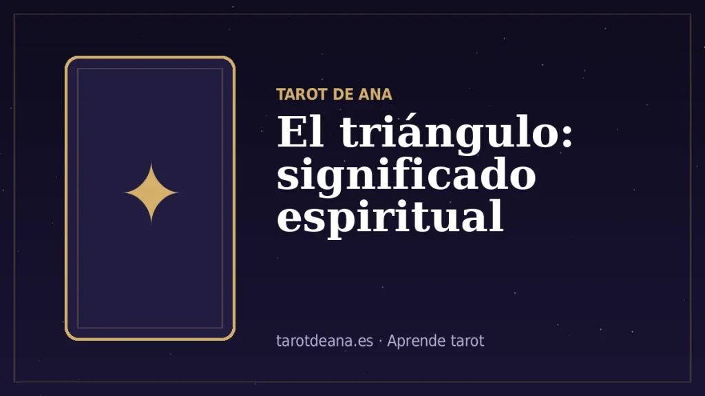 El triángulo: significado espiritual | Tarot de Ana