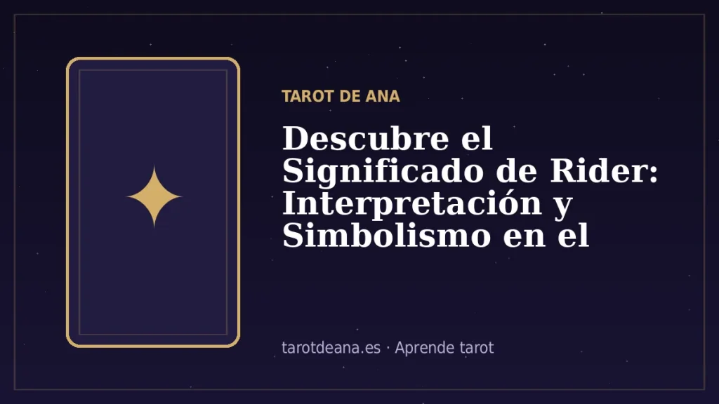 Descubre el Significado de Rider: Interpretación y Simbolismo en el Tarot | Tarot de Ana