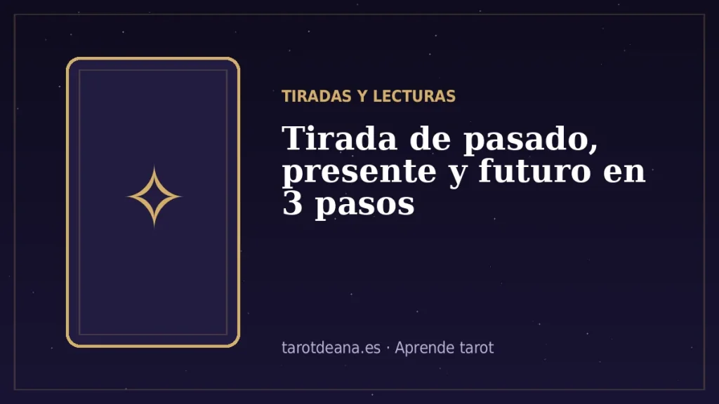 Tirada de pasado, presente y futuro en 3 pasos | Tarot de Ana