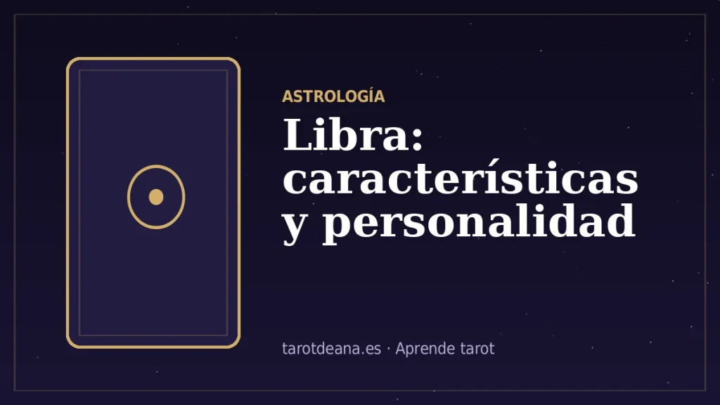 Libra: características y personalidad | Tarot de Ana