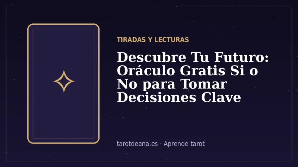 Descubre Tu Futuro: Oráculo Gratis Si o No para Tomar Decisiones Clave | Tarot de Ana