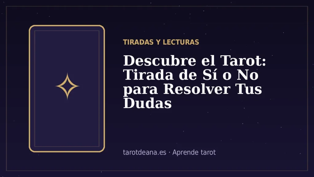 Descubre el Tarot: Tirada de Sí o No para Resolver Tus Dudas | Tarot de Ana