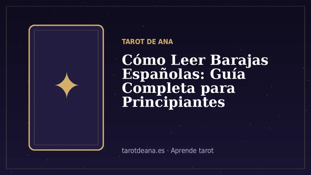 Cómo Leer Barajas Españolas: Guía Completa para Principiantes | Tarot de Ana