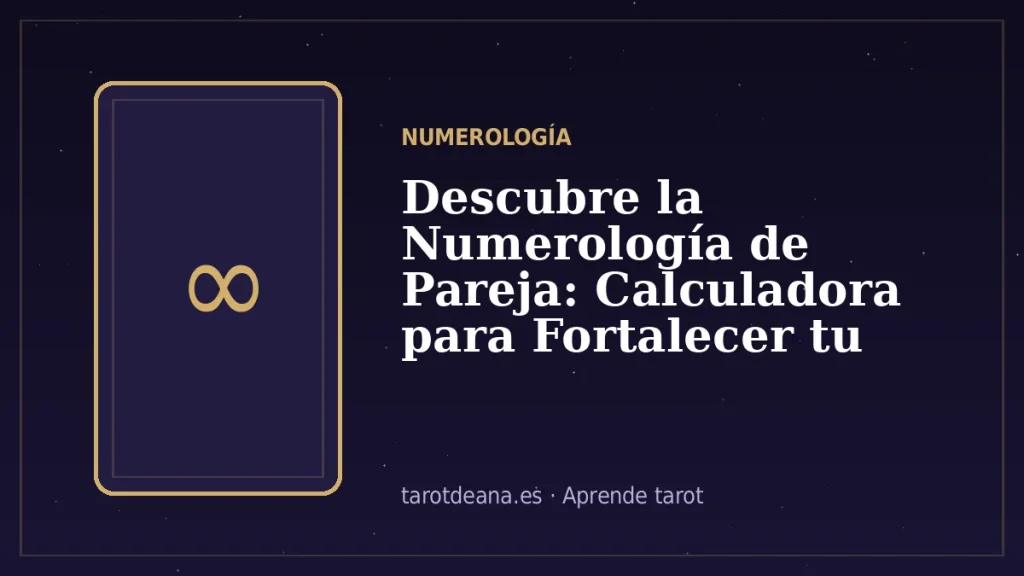 Descubre la Numerología de Pareja: Calculadora para Fortalecer tu Relación | Tarot de Ana