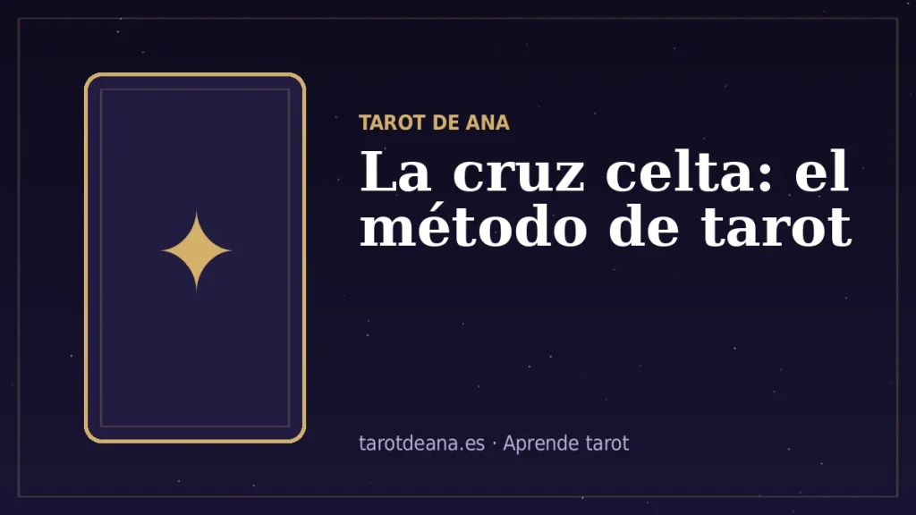 La cruz celta: el método de tarot | Tarot de Ana