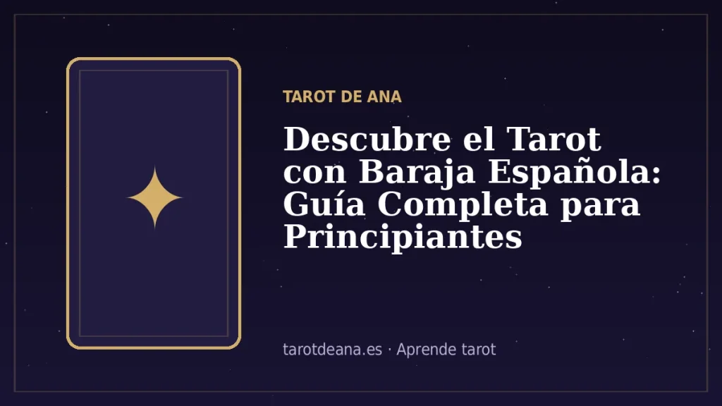 Descubre el Tarot con Baraja Española: Guía Completa para Principiantes | Tarot de Ana