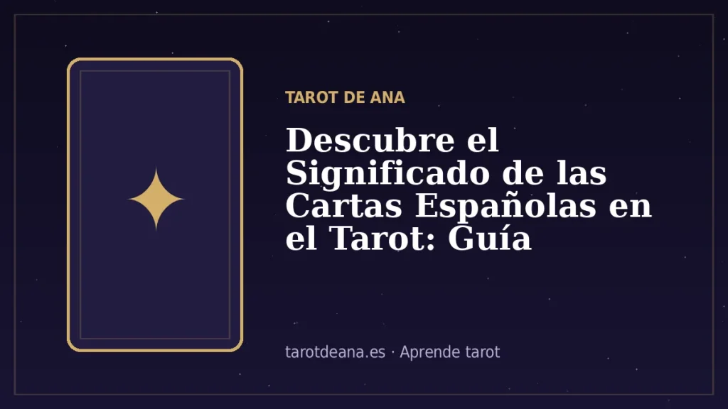Descubre el Significado de las Cartas Españolas en el Tarot: Guía Completa | Tarot de Ana