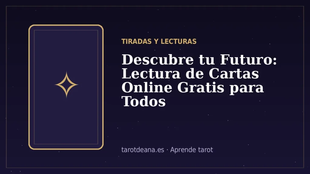 Descubre tu Futuro: Lectura de Cartas Online Gratis para Todos | Tarot de Ana