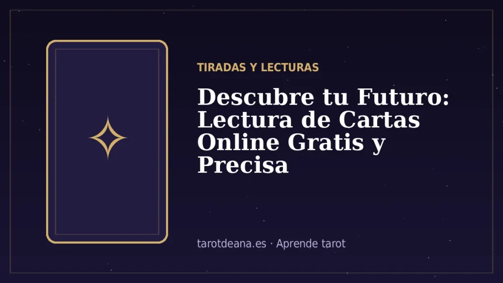 Descubre tu Futuro: Lectura de Cartas Online Gratis y Precisa | Tarot de Ana